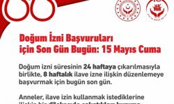 İlave doğum izin başvuruları bugün tamamlanıyor