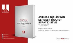 Milli İstihbarat Akademisi 'Avrupa Birliği'nin Serbest Ticaret Stratejisi ve Türkiye' başlıklı analizini yayımladı