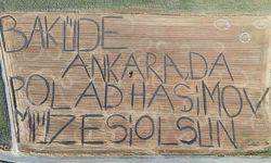 Traktörüyle tarlaya yazdı: 'Bakü'de, Ankara'da Polad Haşimov Müzesi Olsun'