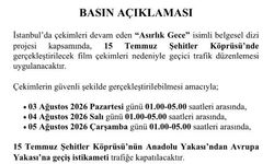 'Asırlık Gece' belgeseli çekimleri nedeniyle 15 Temmuz Şehitler Köprüsü trafiğe kapatılacak