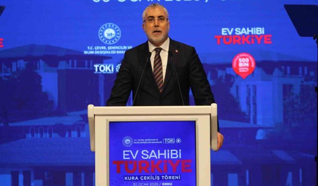 Bakan Işıkhan: '500 bin konut projesi Türkiye tarihinde şimdiye kadar atılmış en büyük adım'