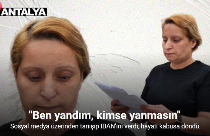 Sosyal medya üzerinden tanışıp IBAN’ını verdi, hayatı kabusa döndü: "Ben yandım, kimse yanmasın"