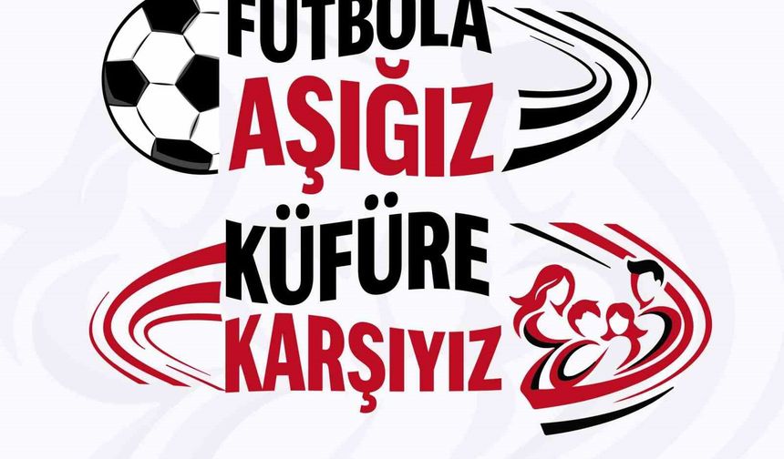 Takımlar sahaya 'Futbola Aşığız, Küfüre Karşıyız' pankartıyla çıkacak