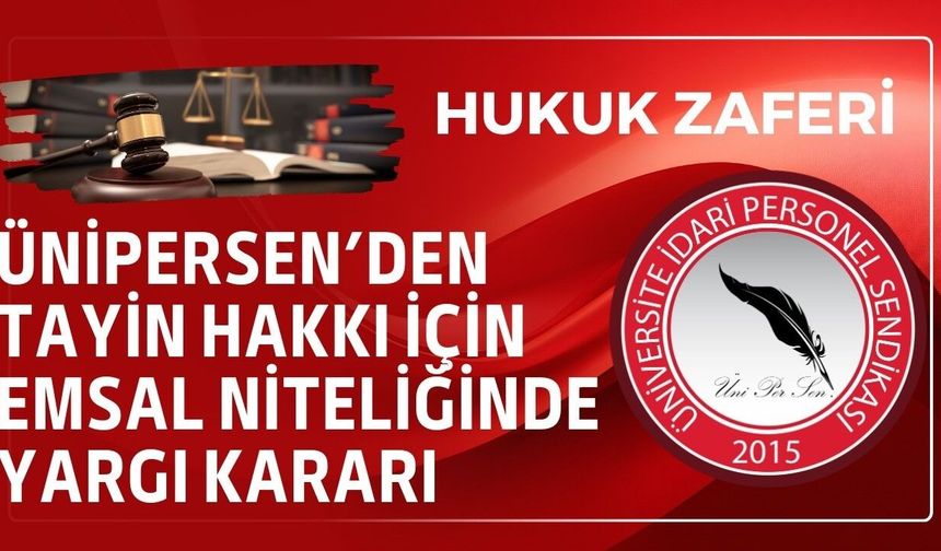 ÜNİPERSEN'den tayin hakkı için emsal niteliğinde yargı kararı