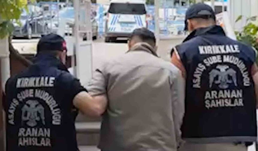 Kırıkkale'de 10 yıl hapis cezası bulunan yabancı uyruklu hükümlü yakalandı