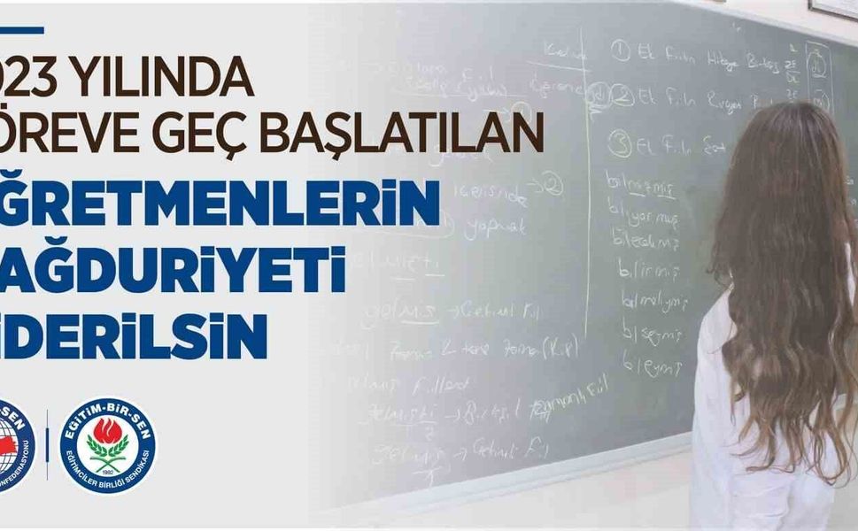 Eğitim-Bir-Sen: '2023 yılında göreve geç başlatılan öğretmenlerin mağduriyeti giderilsin'