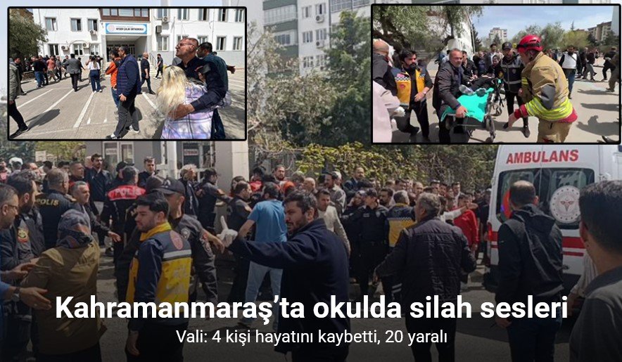 Kahramanmaraş’ta Okula Silahlı Saldırı: 4 Ölü, 20 Yaralı